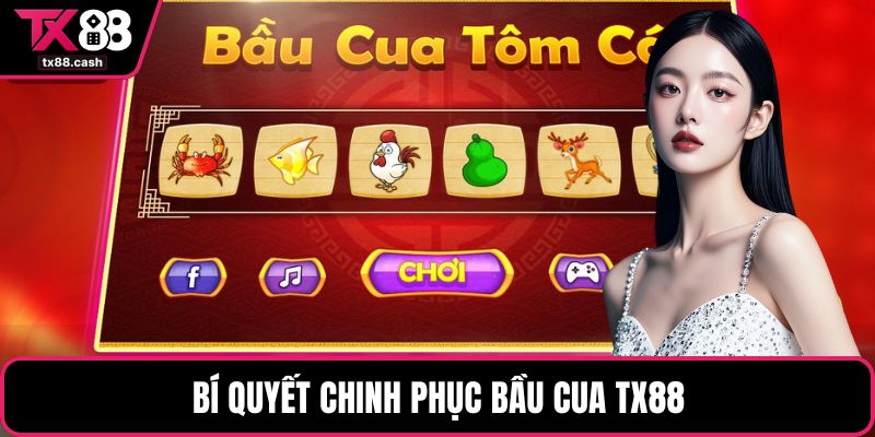 Bí quyết chinh phục bầu cua TX88