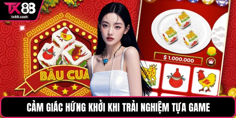 Cảm giác hứng khởi khi trải nghiệm tựa game