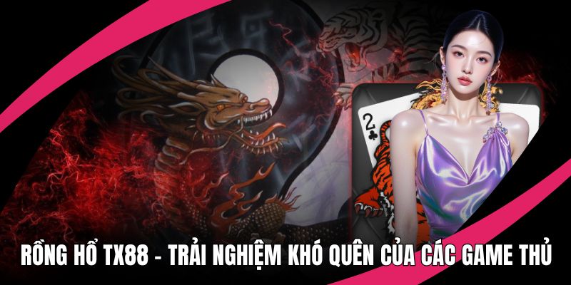 Rồng hổ TX88