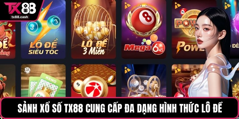 Sảnh xổ số TX88 cung cấp đa dạng hình thức lô đề