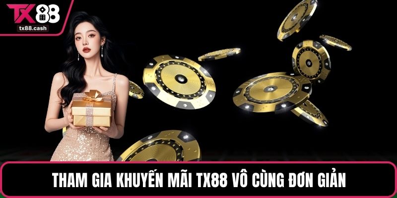 Tham gia khuyến mãi TX88 vô cùng đơn giản